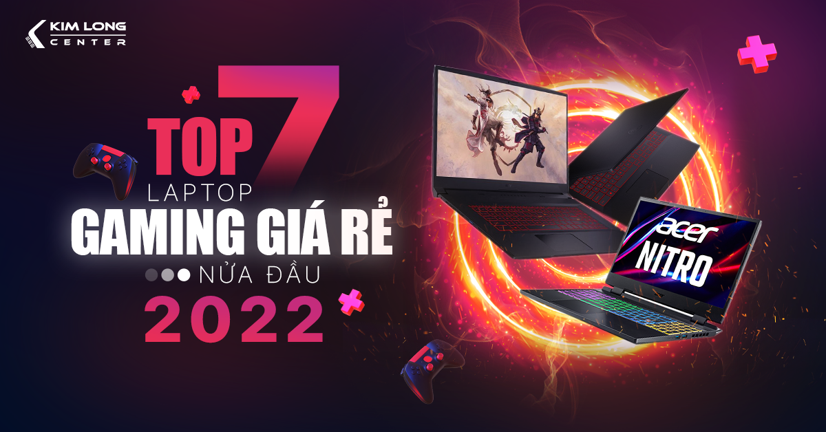 Top 7 laptop gaming giá rẻ nửa đầu năm 2022