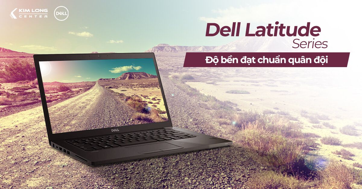 Laptop Dell Latitude cực kỳ bền bỉ
