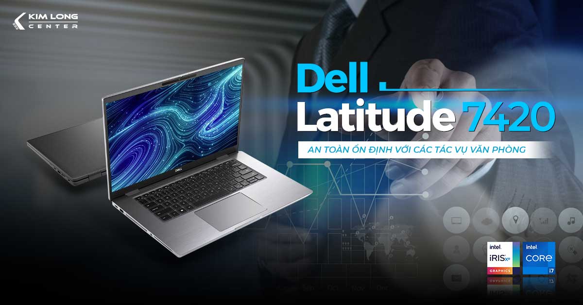 Review laptop Dell Latitude 7420 - An toàn và ổn định