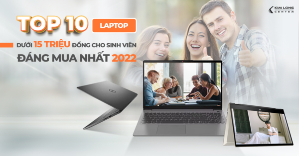 Top 10 Laptop Giá Dưới 15 Triệu Cho Sinh Viên Đáng Mua Nhất Hiện Nay 