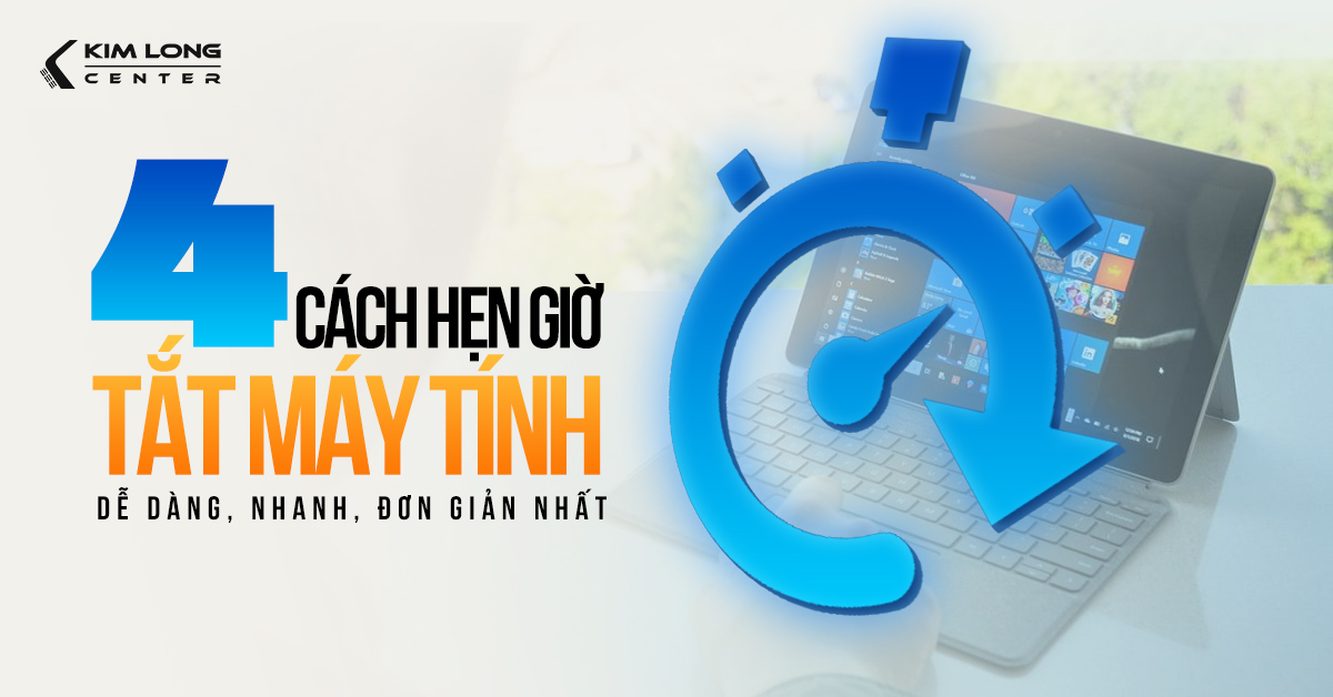 Các cách hẹn giờ tắt máy tính nhanh gọn, đơn giản nhất 