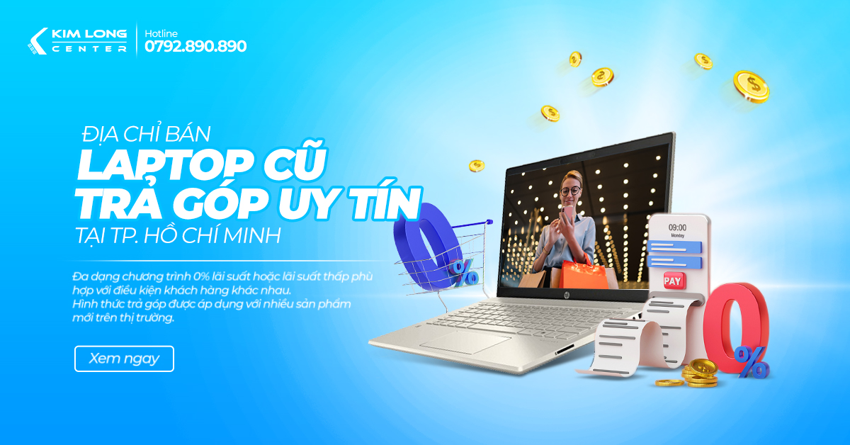 Địa chỉ bán Laptop cũ trả góp uy tín tại Tp Hồ Chí Minh