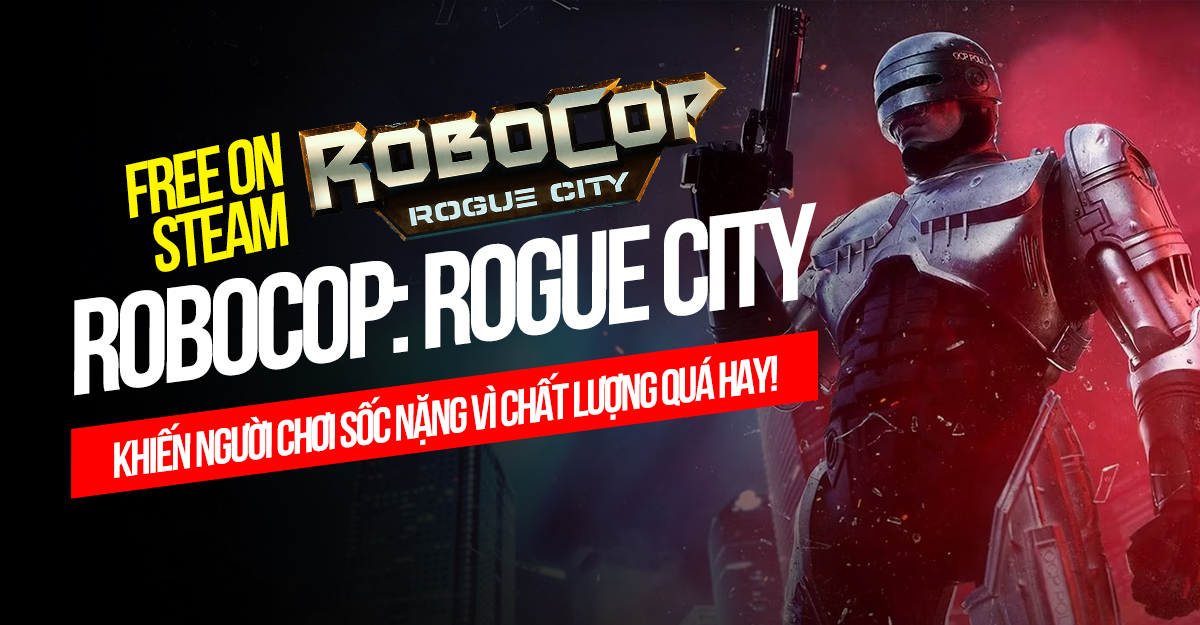 Ra mắt miễn phí trên Steam - bản demo game RoboCop: Rogue City khiến người chơi sốc nặng vì chất lượng quá hay!