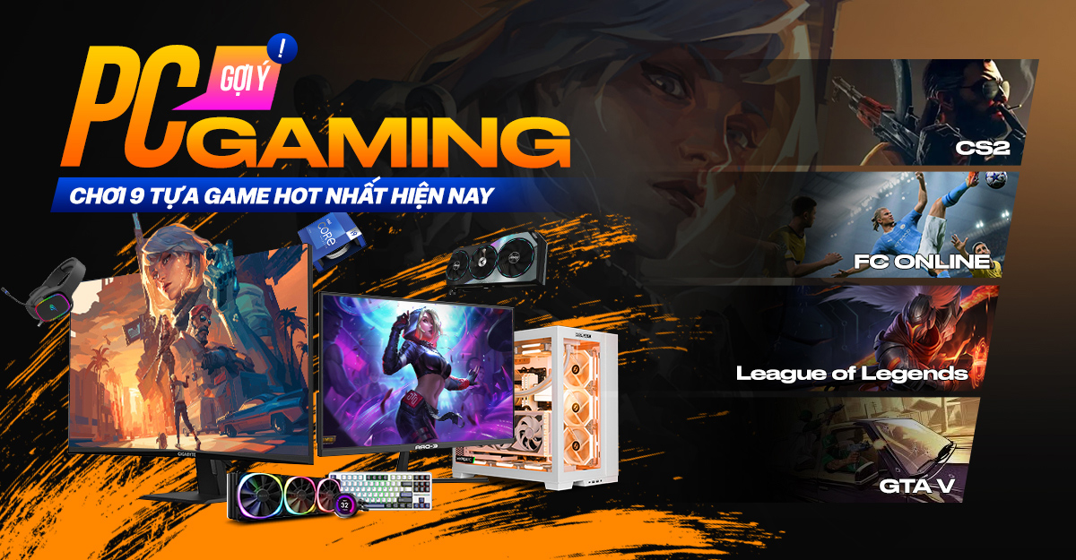 Gợi ý Cấu hình PC Gaming chơi 9 loại game hot nhất hiện nay