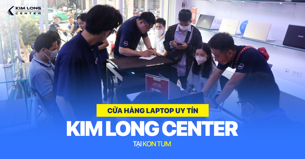 Cửa hàng laptop uy tín tại Kon Tum